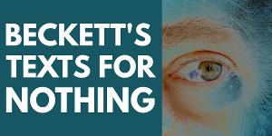 Nervous Theatre to Present BECKETT'S TEXTS FOR NOTHING 