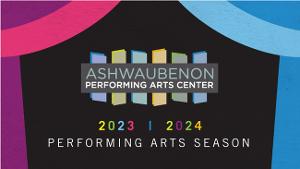 Ashwaubenon PAC Reveals 2023-2024 Performing Arts Season 