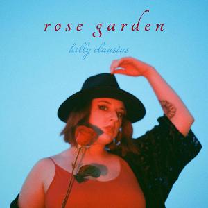 Holly Clausius Releases Debut Album ROSE GARDEN Image