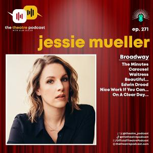 Podcast Exclusive: The Theatre Podcast With Alan Seales Featuring Jessie Mueller 