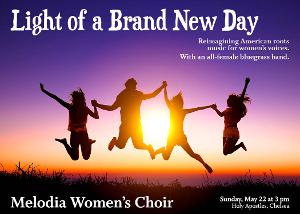 Melodia Women's Choir Of NYC Presents “Light Of A Brand New Day” Reimagining American Roots Music With Women's Voices 