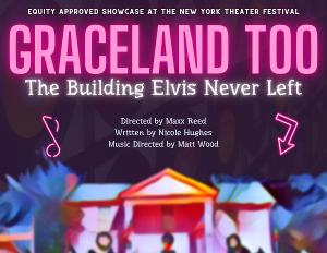 New Southern Play GRACELAND TOO: THE BUILDING ELVIS NEVER LEFT at New York Theater Festival  Image