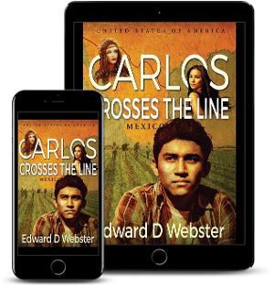 Edward D. Webster Releases New Literary Historical Novel - CARLOS CROSSES THE LINE Image