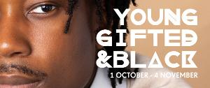 YOUNG, GIFTED, & BLACK Returns For Fifth Season at Theatre Peckham 