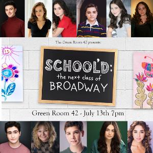 SCHOOL'D: The Next Class Of Broadway Will Take To The Stage at The Green Room 42 This Month 