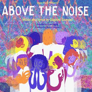 ABOVE THE NOISE By Daphne Gampel to Premiere At Dixon Place Image