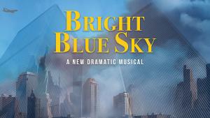 New Dramatic Musical BRIGHT BLUE SKY To Play At The Rose Center Theater 