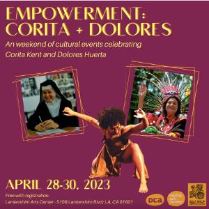 City Of Los Angeles Department Of Cultural Affairs Presents EMPOWERMENT: CORITA + DOLORES At The Lankershim Arts Center 