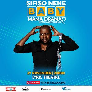 Sifiso Nene Will Perform BABY MAMA DRAMA 2 at Lyric Theatre in Johannesburg Next Month 