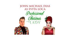John Michael Dias to Star as Evita Loca in PROFESSIONAL CHRISTMAS LADY 