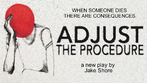 Spin Cycle and JCS Theater Company Extend the World Premiere of ADJUST THE PROCEDURE Image