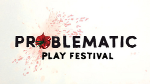 Z Space Presents The Second Annual Problematic Play Festival 