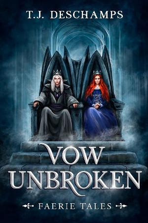 T.J. Deschamps Releases New Faerie Tales Fantasy Novel 'Vow Unbroken' 
