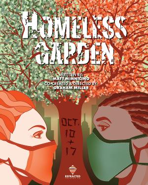 Refracted Theater Company Presents HOMELESS GARDEN An Innovative, Live Theatrical Experience For Two Nights Only Image