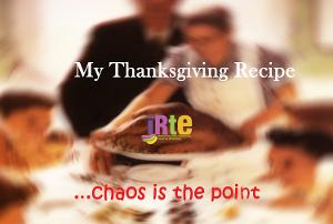 MY THANKSGIVING RECIPE (CHAOS IS THE POINT) Comes to The Producers Club 