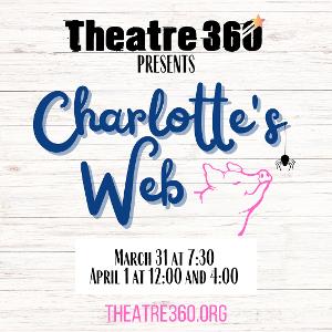 Theatre 360 Presents CHARLOTTE'S WEB, March 31 Image