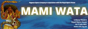 MAMI WATA to be Presented by Pegasus Opera Company In Association With The Royal Opera House 
