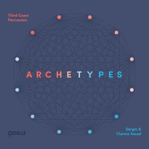 Third Coast Percussion, Sérgio And Clarice Assad Join Forces for ARCHETYPES On Cedille Records Image