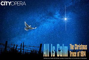 New York City Opera to Present ALL IS CALM: THE CHRISTMAS TRUCE OF 1914 in December 