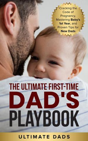 The Ultimate Dads Release The New Book THE ULTIMATE FIRST TIME DAD'S PLAYBOOK  Image