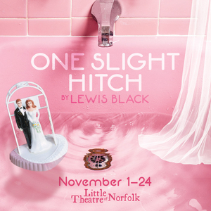 Little Theatre of Norfolk Presents ONE SLIGHT HITCH 