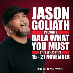 DALA WHAT YOU MUST, IT IS WHAT IT IS One-man Comedy Show By Jason Goliath Set To Dazzle Johannesburg Audiences This November 