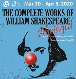 The Gilbert Theater Will Present THE COMPLETE WORKS OF WILLIAM SHAKESPEARE, ABRIDGED 