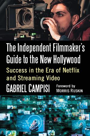 'The Independent Filmmaker's Guide To The New Hollywood'  Explores How Filmmakers Can Have Success In The Era Of Streaming  Image