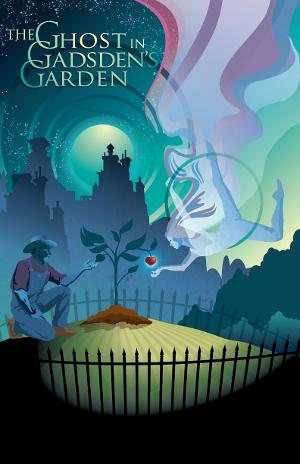 The Actors Gymnasium Announces Casting For THE GHOST IN GADSDEN'S GARDEN 