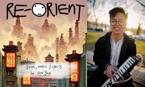 New York And Hong Kong-Based Songwriter Ian Yan To Release EP Of His Musical RE-ORIENT 