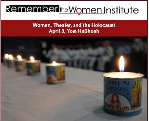 Remember the Women Institute Presents Presents WOMEN, THEATRE, AND THE HOLOCAUST Image
