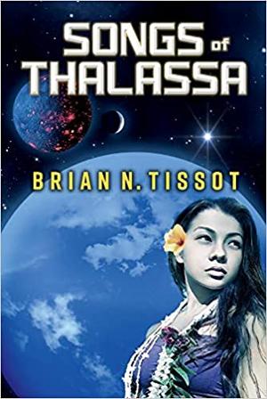 Author Brian Tissot, PhD Releases SONGS OF THALASSA: SONGS OF THE UNIVERSE BOOK 1 Image