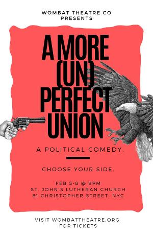 Wombat Theatre Co to Present Political Comedy A MORE (UN)PERFECT UNION Image