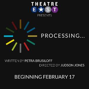 Theatre East Announces World Premiere Of PROCESSING... By Petra Brusiloff 