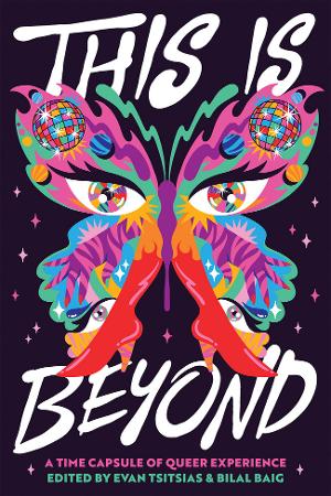 New 2SLGBTQIA+ Anthology THIS IS BEYOND Now In Print 
