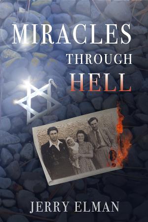 Jerry Elman to Release New Book MIRACLES THROUGH HELL 