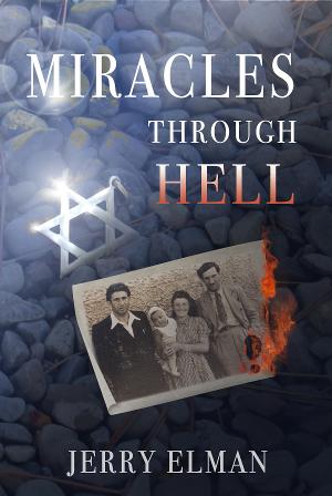 Jerry Elman to Release New Book MIRACLES THROUGH HELL  Image