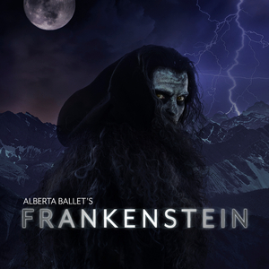 Alberta Ballet Presents The World Premiere Of FRANKENSTEIN Image