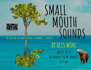 SMALL MOUTH SOUNDS Comes To The Joinery Chicago, Presented By Human Needs Theatre Project 