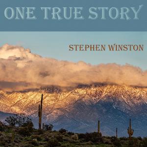 Stephen Winston Releases His New Single 'One True Story' From The Forthcoming Same-Titled Album 