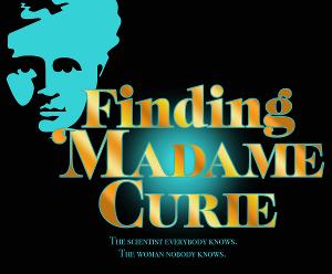 FINDING MADAME CURIE To Open CreateTheater's NEW WORKS FESTIVAL 