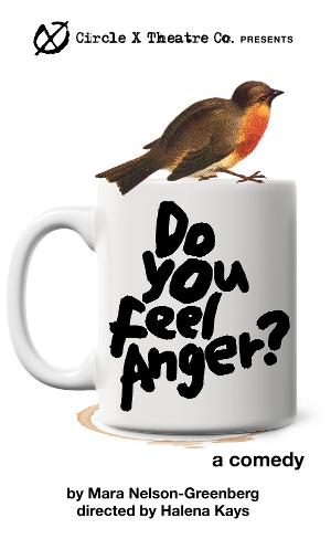 West Coast Premiere Of Absurdly Hilarious DO YOU FEEL ANGER? Will Make You Squirm At Circle X 