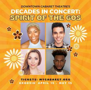 DECADES IN CONCERT: Spirit Of The 60s to Open At Downtown Cabaret Theatre Next Month 