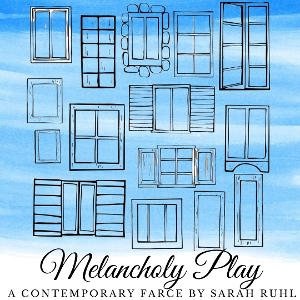 The Ritz Theatre Company to Present MELANCHOLY PLAY: A CONTEMPORARY FARCE Image