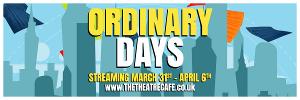 New Production of ORDINARY DAYS To Stream in March Image