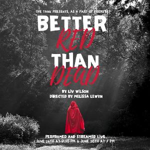 BETTER RED THAN DEAD to be Presented at The Tank For Pridefest 2022 Image