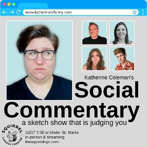 Katherine Coleman's SOCIAL COMMENTARY To Premiere At The Squirrel Theatre This Month Image