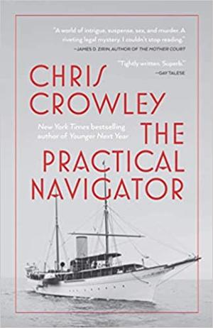Chris Crowley Releases Debut Legal Mystery Novel THE PRACTICAL NAVIGATOR 