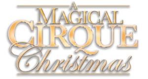 A MAGICAL CIRQUE CHRISTMAS To Tour Across North America This Holiday Season 