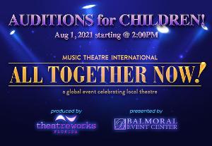 Children's Auditions Announced for ALL TOGETHER NOW! - A Global Event Celebrating Local Theatre 